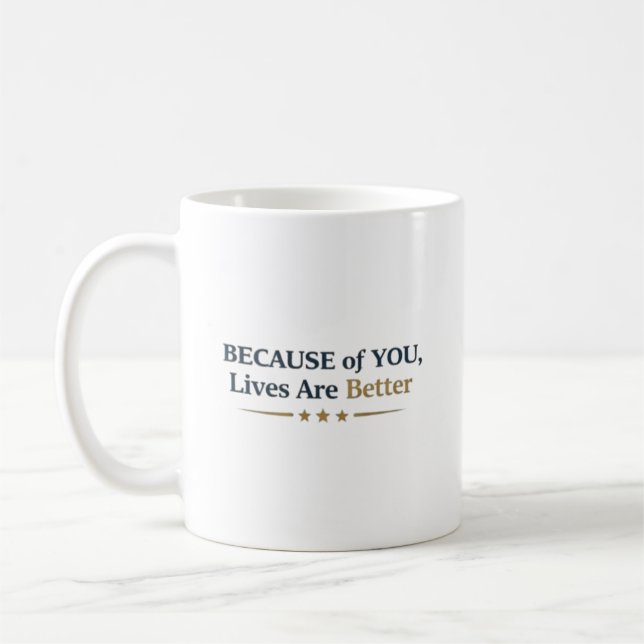 Taza De Café Personalized Because of You Lives Are Better (Izquierda)