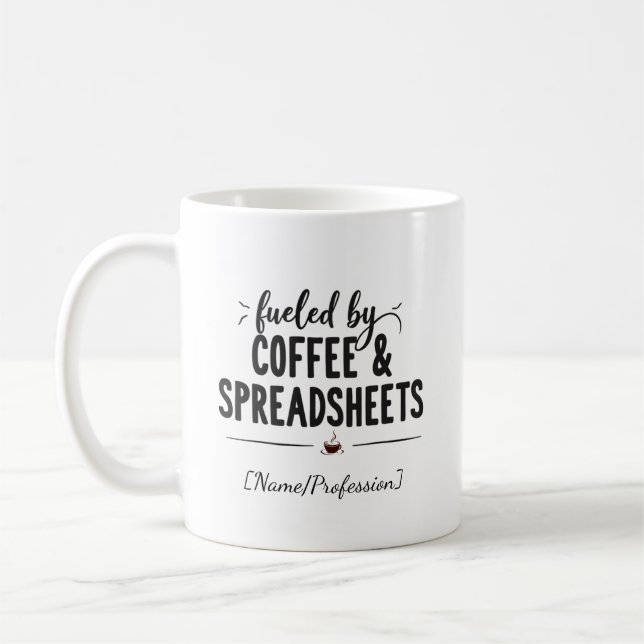 Taza De Café Personalized Fueled by Coffee and Spreadsheets (Izquierda)