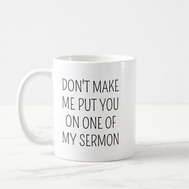 Taza De Café Personalized Gifts, Don't Make Me Put You In One O (Izquierda)