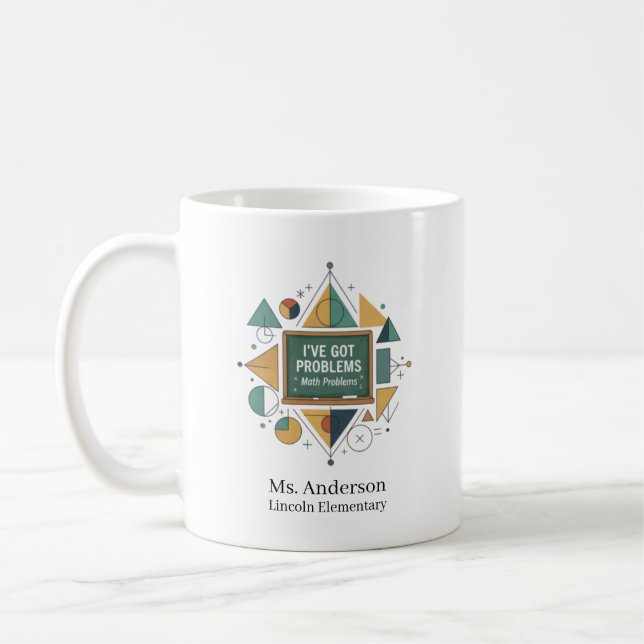 Taza De Café Personalized Math Teacher I've Got Math Problems (Izquierda)