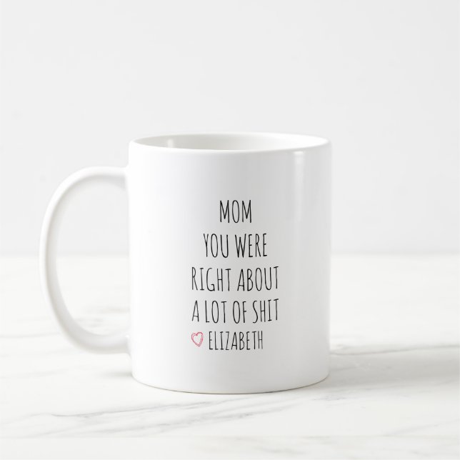 Taza De Café Personalized Mom You Were Right Mug  (Izquierda)