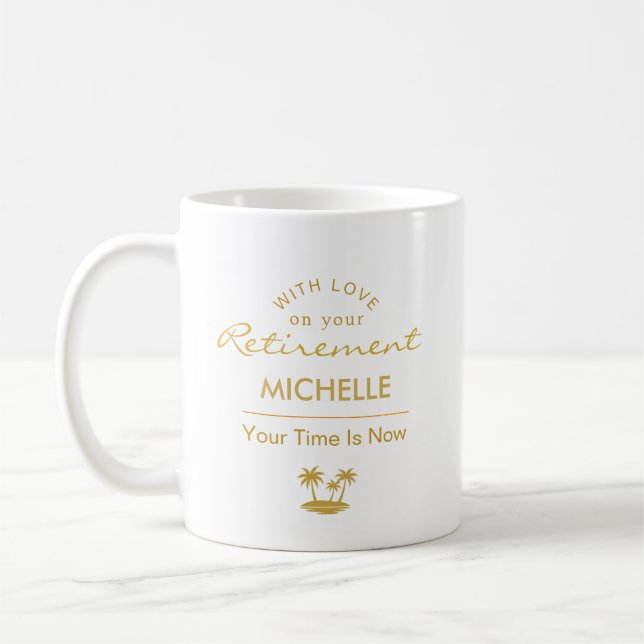 Taza De Café Personalized Retirement Your Time Is Now (Izquierda)