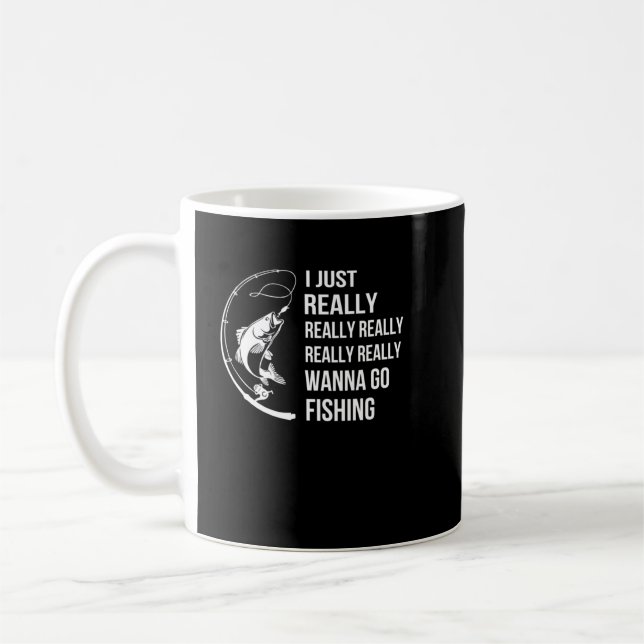 Taza De Café Pescando, De Verdad Quiero Ir A Pescar (Izquierda)
