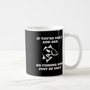 Taza De Café Pescar es divertido si eres feo y triste, vete a p