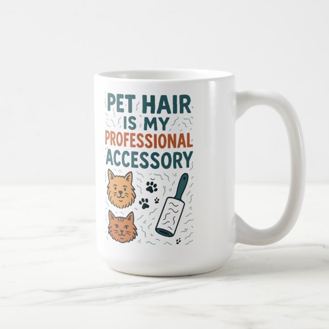 Taza De Café Pet Hair Is My Professional Accessory – Relatable  (Derecha)