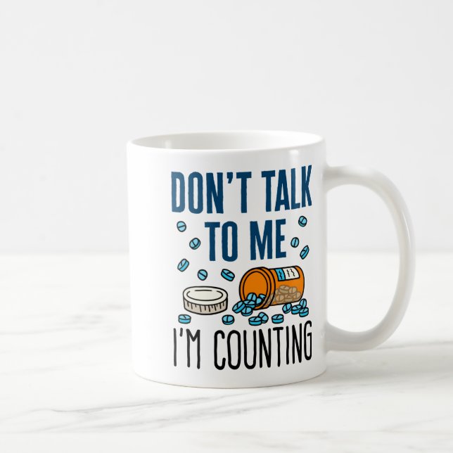 Taza De Café Pharmacy Tech Dont Talk To Me Im Counting  (Derecha)