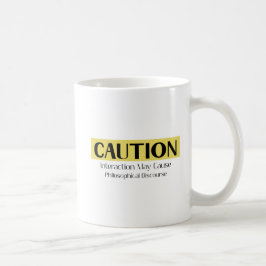 Taza De Café Philosophical Discourse Caution