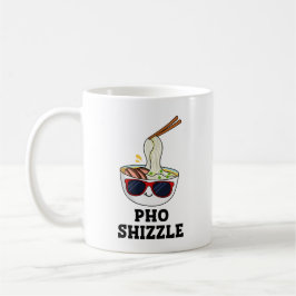 Taza De Café Pho Shizzle Funny Noodle Pun