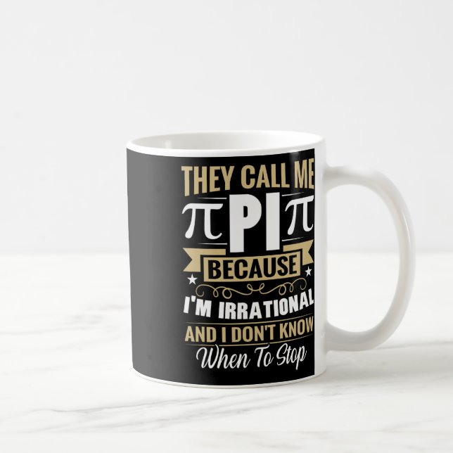 Taza De Café Pi Day Math Nerd - Llámenme irracional no sé (Derecha)