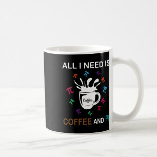 Taza De Café Pi Day Todo Lo Que Necesito Es Café Y Pi