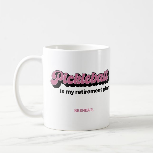 Taza De Café Pickleball Is My Retirement Plan With Name (Izquierda)