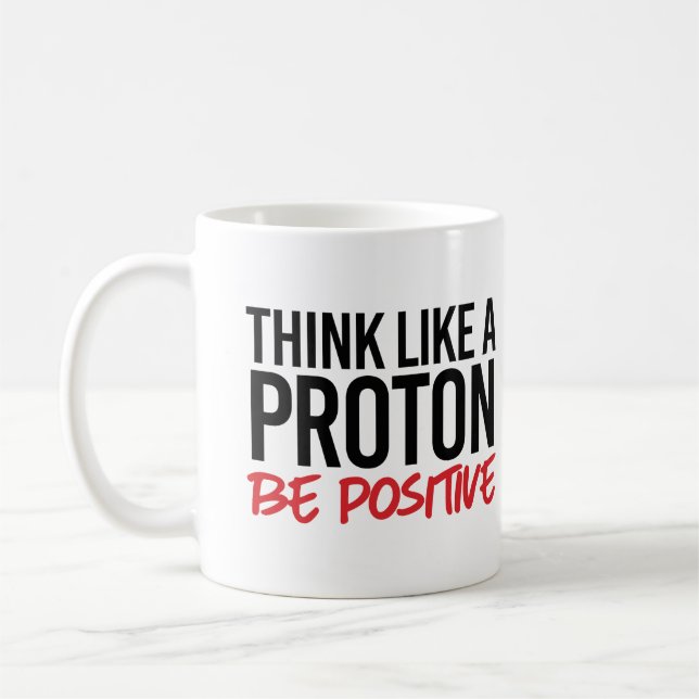 Taza De Café Piensa como un protón positivo (Izquierda)