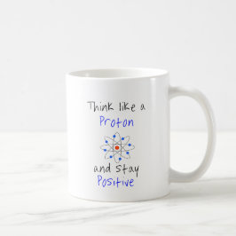 Taza De Café Piensa como un protón y sigue siendo positivo