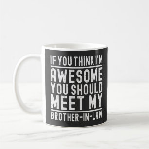 Taza De Café Piensas que soy increíble deberías conocer al herm