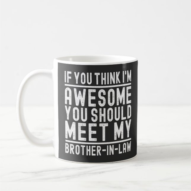 Taza De Café Piensas que soy increíble deberías conocer al herm (Izquierda)