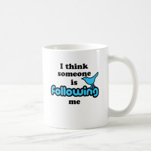 Taza De Café Pienso que alguien me está siguiendo