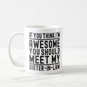 Taza De Café Pienso que soy increíble, deberías conocer a mi he