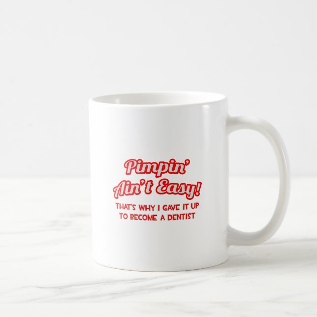 Taza De Café Pimpin' Ain't Easy .. Dentista (Derecha)