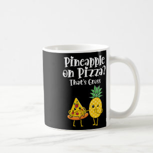 Taza De Café Piña en pizza que dice comida burda y divertida