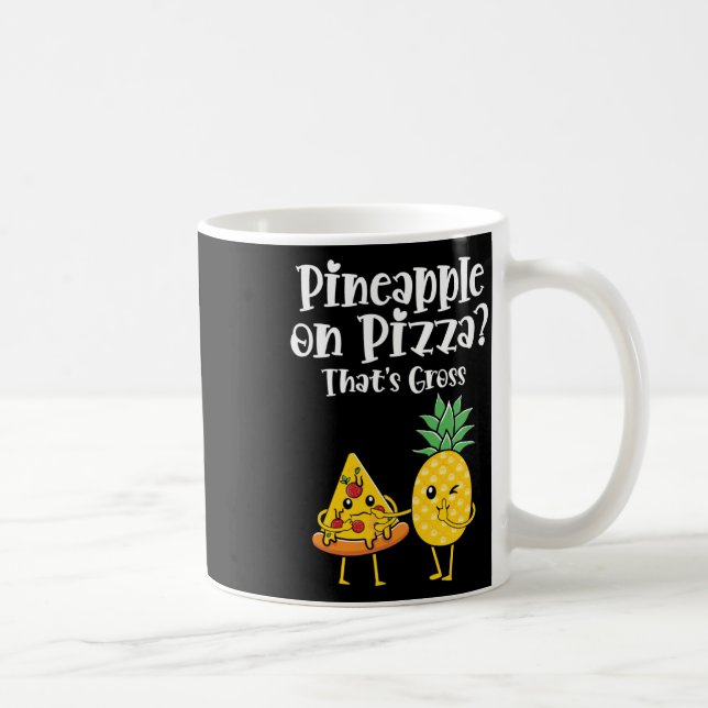 Taza De Café Piña en pizza que dice comida burda y divertida (Derecha)