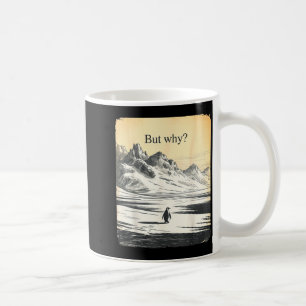 Taza De Café Pingüino divertido pero por qué meme pero por qué