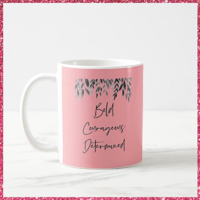 Taza De Café Pink determinado y valiente de moda (Subido por el creador)