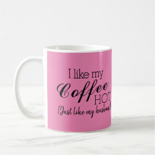 Taza De Café Pink-Me Gusta Mi Café Caliente, Como Mi Esposo Gr