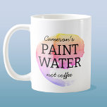 Taza De Café Pintar agua, no café, humor artístico personalizad<br><div class="desc">Para cualquier artista o pintor que haya lavado su cepillo en su té o café,  o accidentalmente haya bebido su agua de pintura. ¡Yo también he estado ahí! Humor artístico para levantar una sonrisa. Cambie el nombre a personalizar.</div>