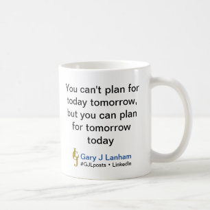 Taza De Café "Planee para mañana hoy" Café Mug