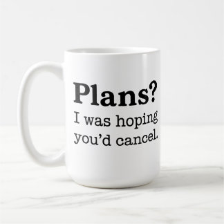 Taza De Café ¿Planes? Esperaba que cancelaras. Introvertido div