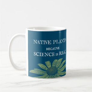Taza De Café Plantas Nativas Porque La Ciencia Es Real