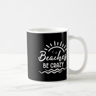 Taza De Café Playas Sean Locas Vacaciones De Verano Viaje Prima