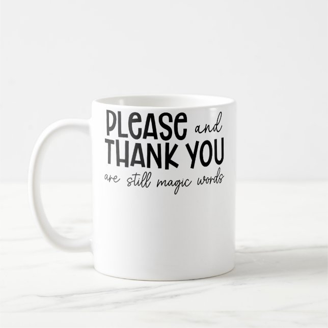 Taza De Café Please And Thank You Are Still Magic Words Funny S (Izquierda)