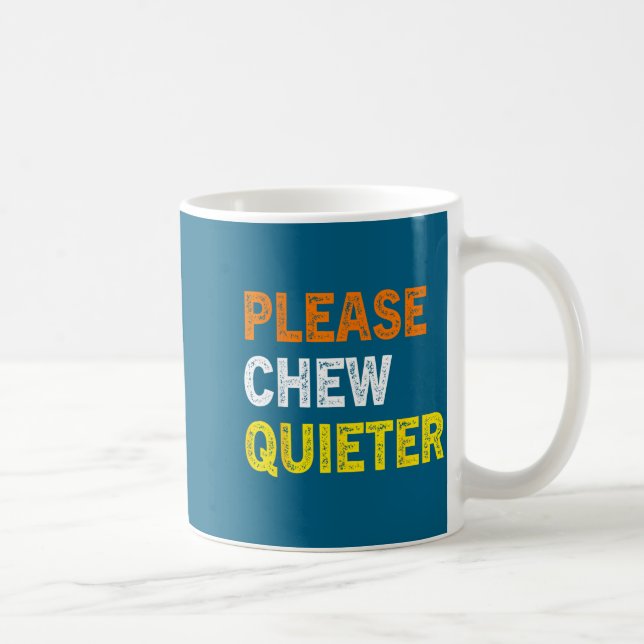 Taza De Café Please Chew Quieter Funny Introvert Silence Lover  (Derecha)