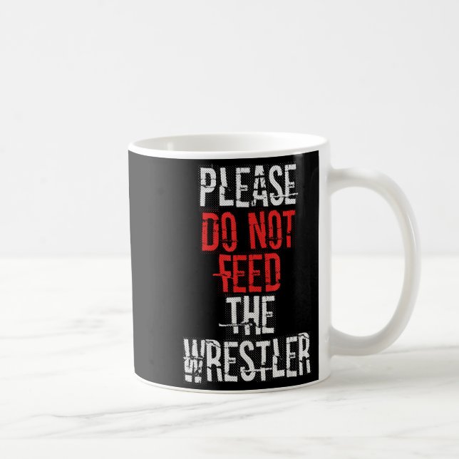 Taza De Café Please Do Not Feed The Wrestler - Wrestling  (Derecha)