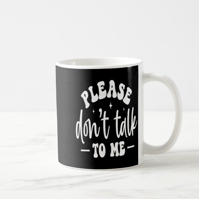 Taza De Café Please Don’t Talk To Me, Funny Sarcastic Quotes  (Derecha)