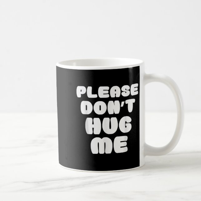 Taza De Café Please Don't Hug Me Funny  (Derecha)