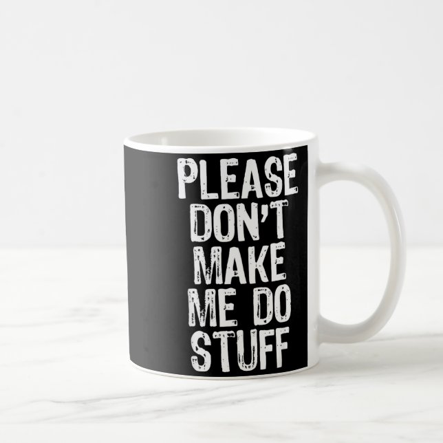 Taza De Café Please Don't Make Me Do Stuff Lazy Funny  (Derecha)