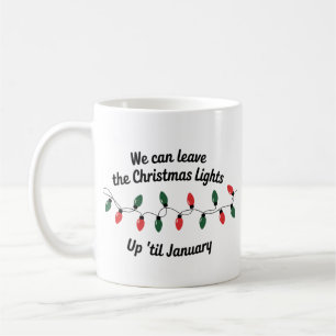 Taza De Café Podemos Dejar Las Luces De Navidad Hasta Enero