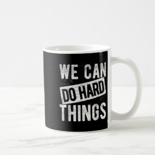 Taza De Café Podemos Hacer Cosas Difíciles Cita Motivacional Si