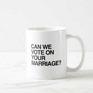 Taza De Café ¿PODEMOS VOTAR SOBRE TU MATRIMONIO.png