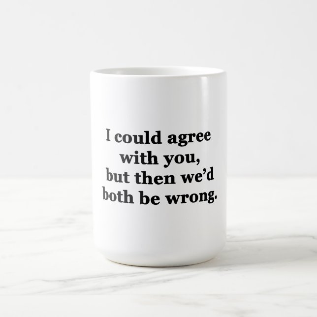 Taza De Café Podría Estar De Acuerdo Con Usted (Centro)