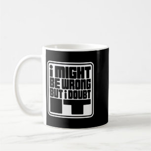 Taza De Café Podría estar equivocado pero dudo diseño divertido