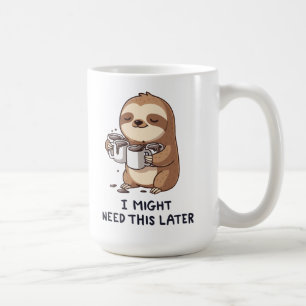 Taza De Café Podría Necesitar Café Más Tarde - Humor Lazy Sloth