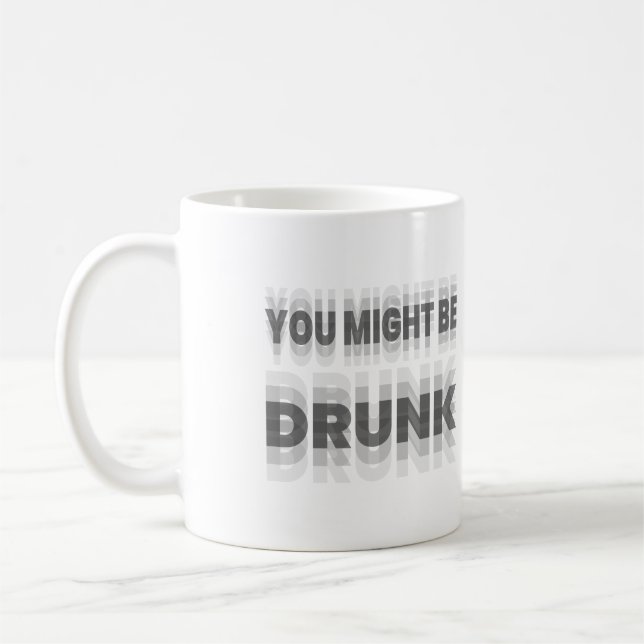 Taza De Café Podrías Estar Borracho (Izquierda)