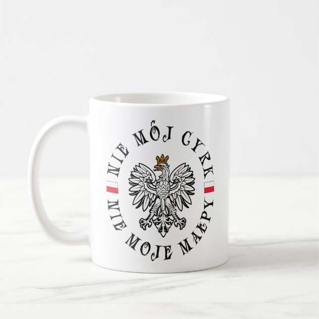 Taza De Café Polaco, no mi circo, no mis monos, de doble lado (Izquierda)