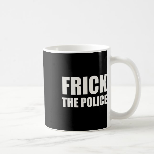 Taza De Café Policía Frick - Divertida protesta (Derecha)