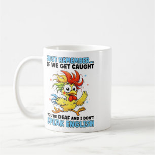 Taza De Café Pollo Solo Recuerda Si Nos Atrapan Eres Sordo