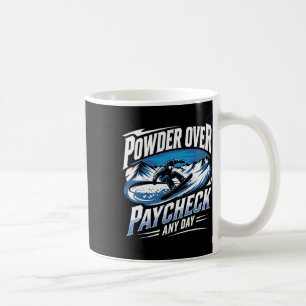 Taza De Café Polvo sobre Paycheck Cualquier Día Snowboarding Wi