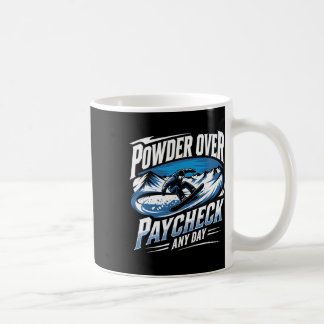 Taza De Café Polvo sobre Paycheck Cualquier Día Snowboarding Wi